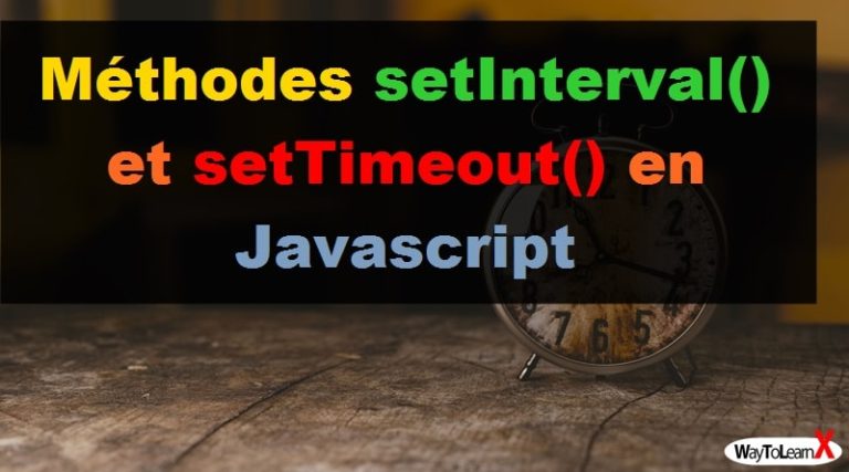 Méthodes Setinterval Et Settimeout En Javascript Waytolearnx