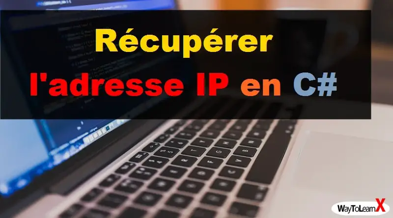 Récupérer l'adresse IP en C#