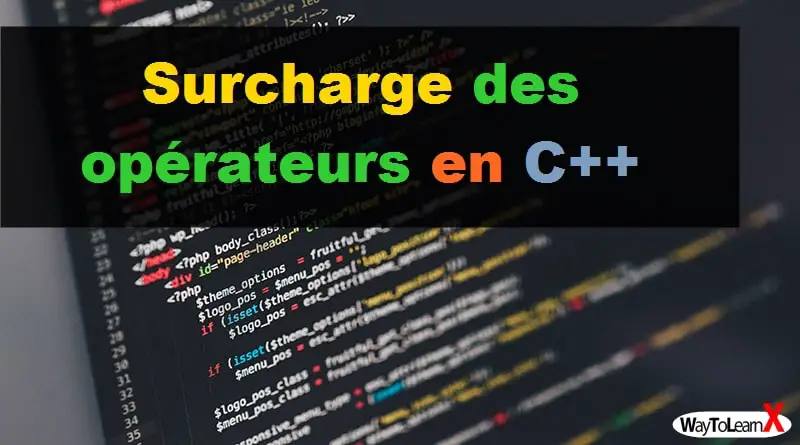 Surcharge des opérateurs en C++ - WayToLearnX