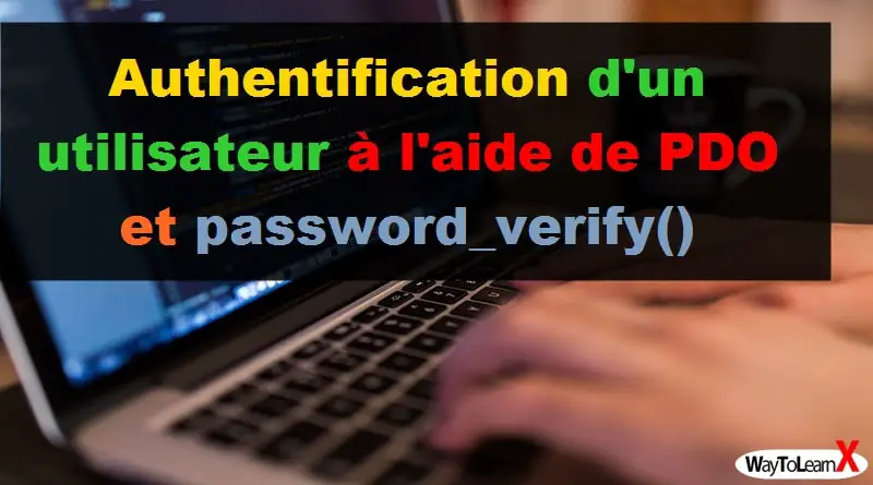 Authentification d'un utilisateur à l'aide de PDO et password_verify()