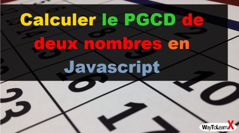 Calculer Le PGCD De Deux Nombres En Javascript - WayToLearnX