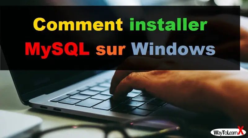 Comment installer MySQL sur Windows