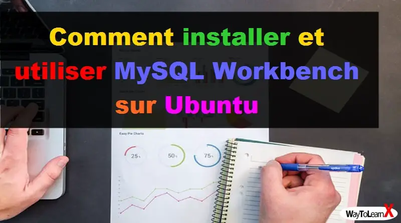 Comment installer et utiliser MySQL Workbench sur Ubuntu