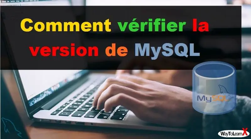 Comment vérifier la version de MySQL