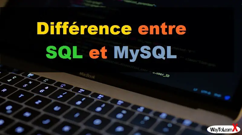 Différence entre SQL et MySQL - WayToLearnX