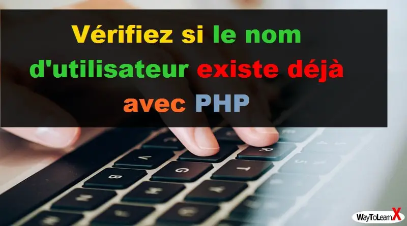 Verifier Si Un Email Existe Deja Dans La Base De Donnees Avec Php Waytolearnx