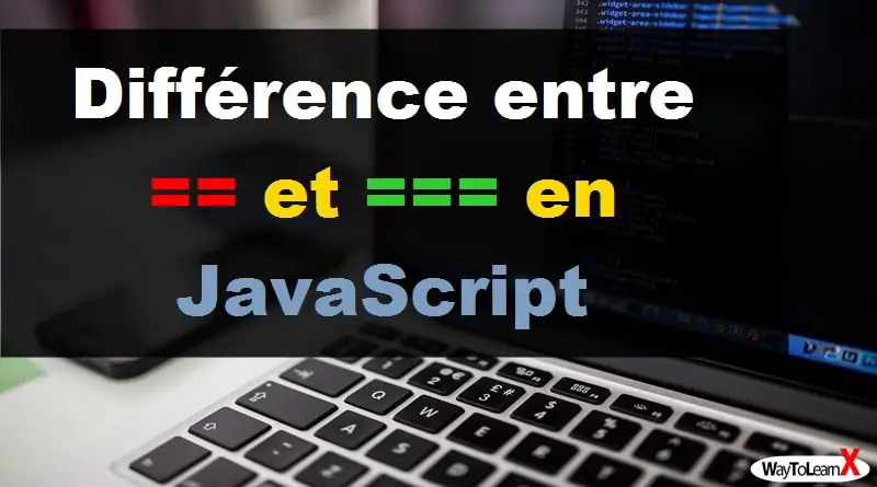 Différence entre == et === en JavaScript