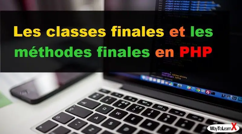 Les classes finales et les méthodes finales en PHP