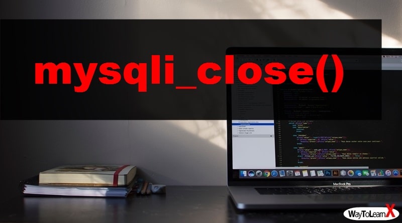PHP mysqli close() - WayToLearnX