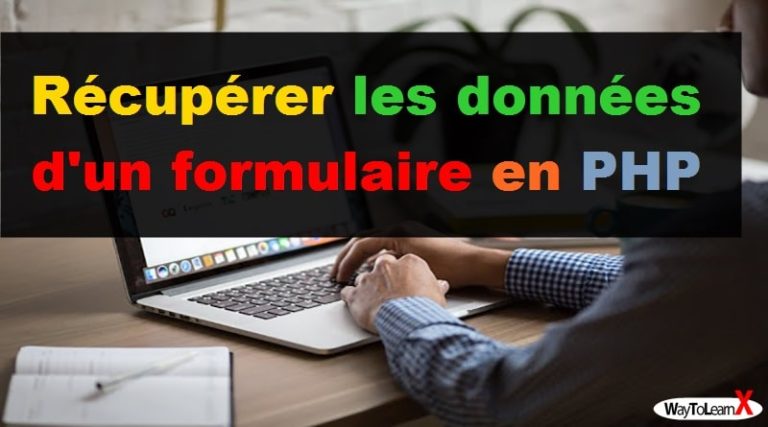 Récupérer les données d'un formulaire en PHP - WayToLearnX