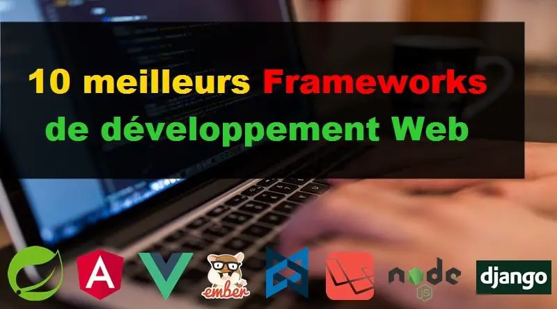10 meilleurs Frameworks de développement Web