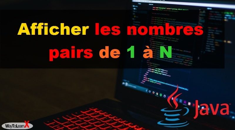 Afficher les nombres pairs de 1 à N - WayToLearnX