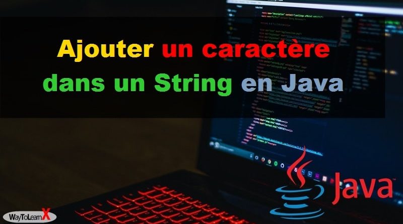 Ajouter un caractère dans un String en Java