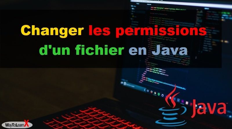 Changer les permissions d'un fichier en Java