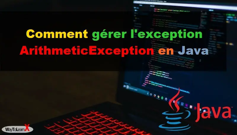 Comment gérer l'exception ArithmeticException en Java - WayToLearnX