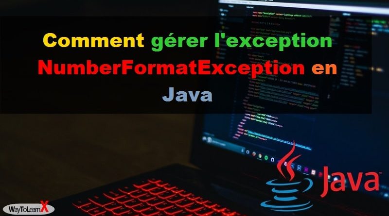 Comment gérer l'exception NumberFormatException en Java - WayToLearnX