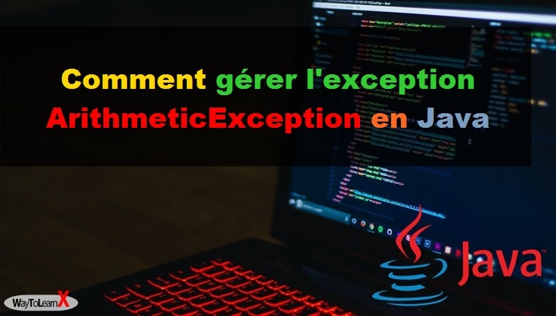 Comment gérer l'exception ArithmeticException en Java