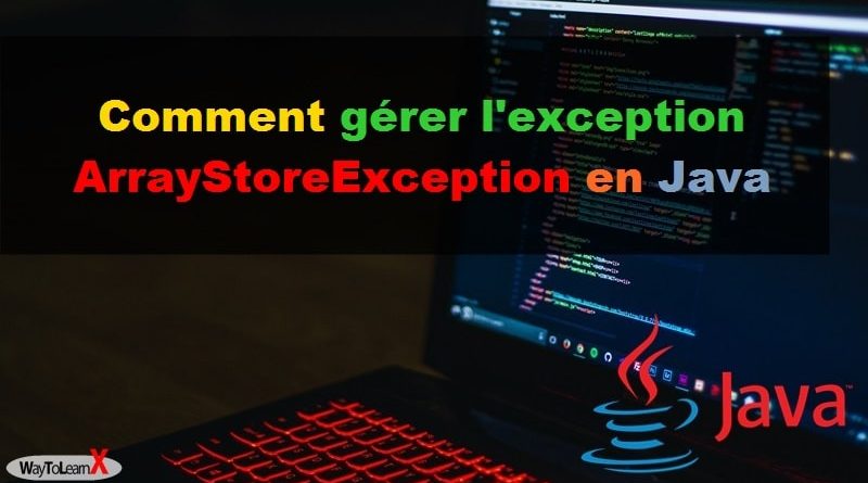 Comment gérer l'exception ArrayStoreException en Java