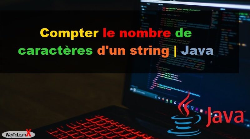 Compter le nombre de caractères d'un string - Java
