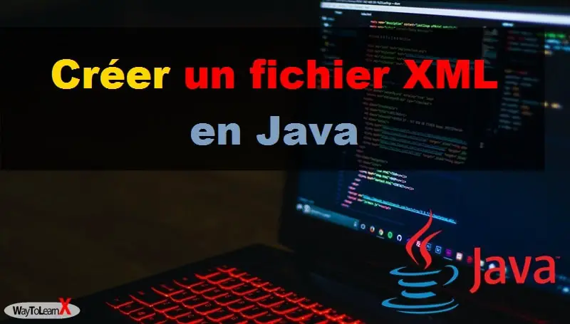 Créer un fichier XML en Java