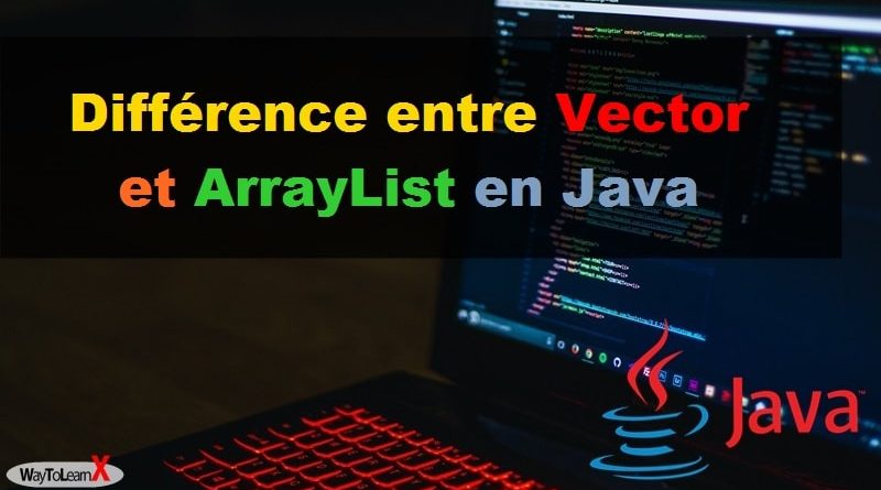 Différence entre Vector et ArrayList en Java - WayToLearnX
