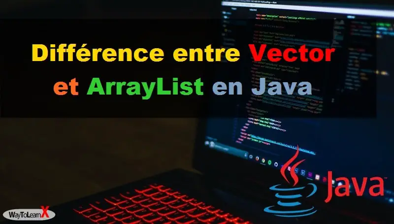 Différence entre Vector et ArrayList en Java - WayToLearnX