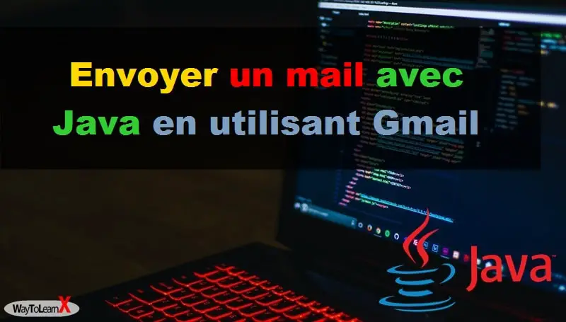 Envoyer un mail avec Java en utilisant Gmail