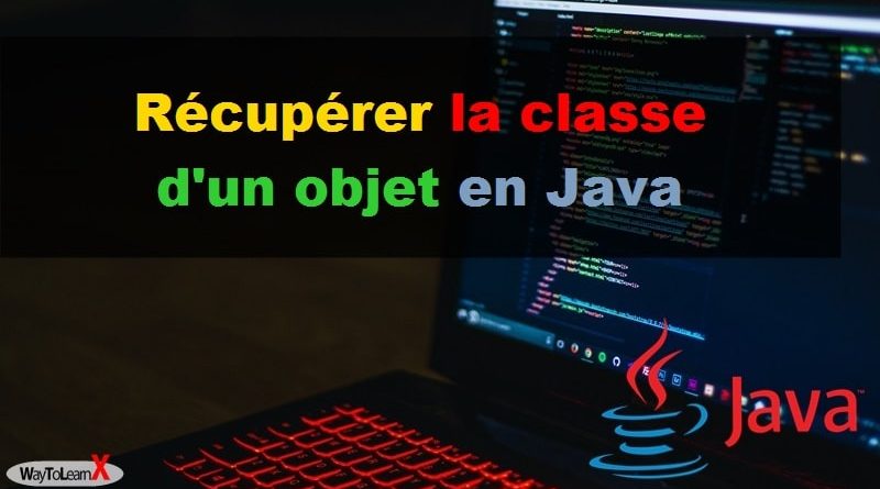 Récupérer la classe d'un objet en Java
