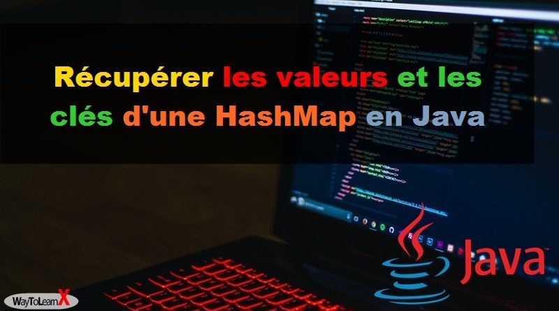 Récupérer les valeurs et les clés d'une HashMap en Java