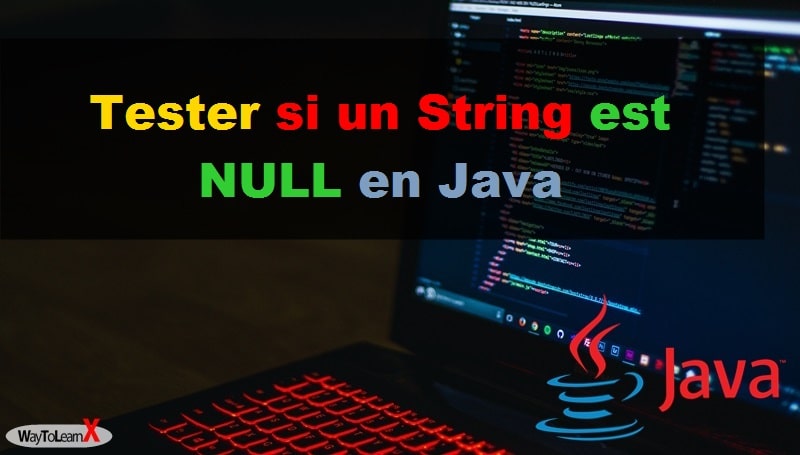 Tester si un string est null en Java