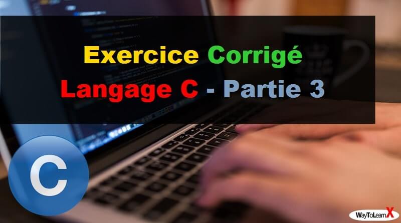 Exercice Corrigé Langage C - Partie 3