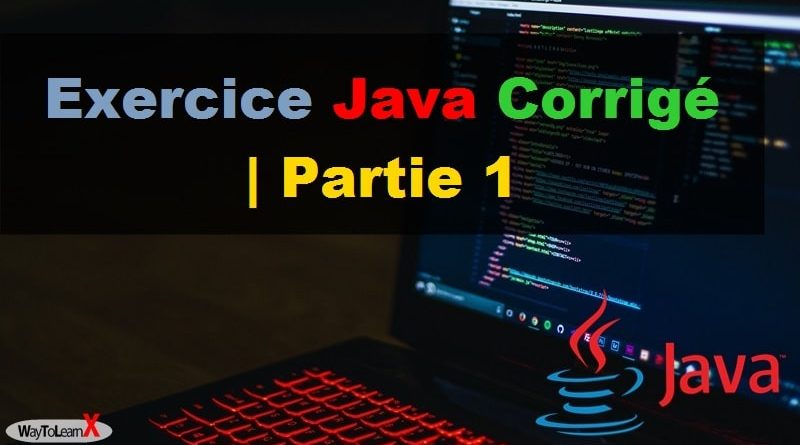 Exercice Java Corrigé Partie 1
