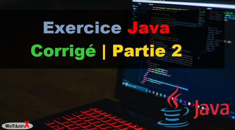 Exercice Java Corrigé Partie 2