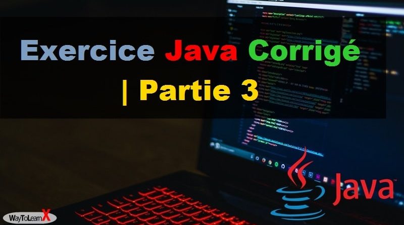 Exercice Java Corrigé Partie 3