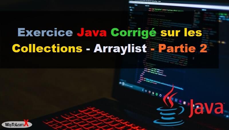 Exercice Java Corrigé sur les Collections - Arraylist - Partie 2