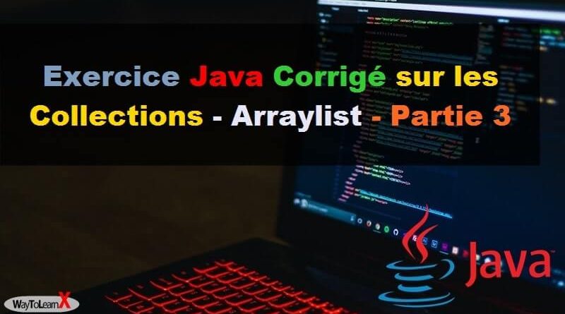 Exercice Java Corrigé sur les Collections - Arraylist - Partie 3
