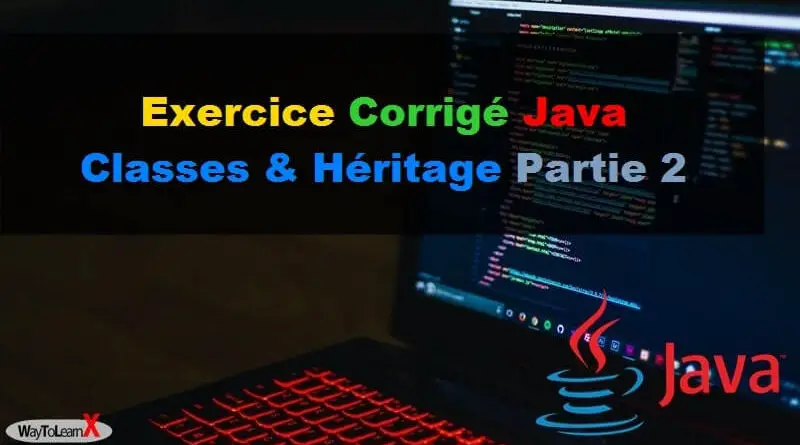 Exercices corrigés Java les classes et l'héritage - Partie 2