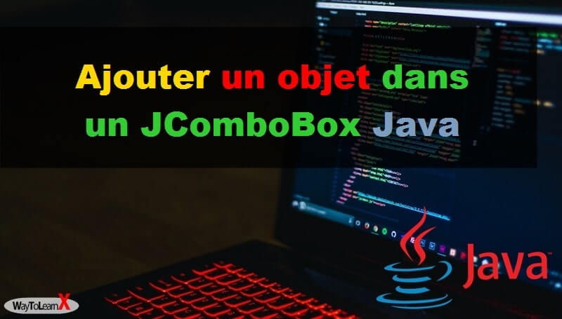 Ajouter un objet dans un JComboBox Java