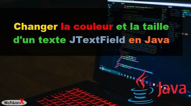 Changer la couleur et la taille d'un texte JTextField en Java