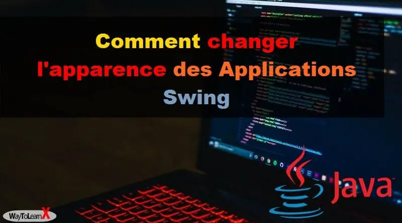 Comment changer l'apparence des Applications Swing