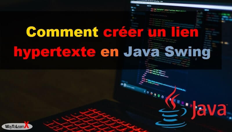 Comment Creer Un Lien Hypertexte En Java Swing Waytolearnx