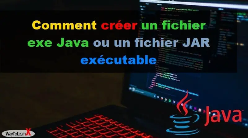 Comment créer un fichier exe Java ou un fichier JAR exécutable