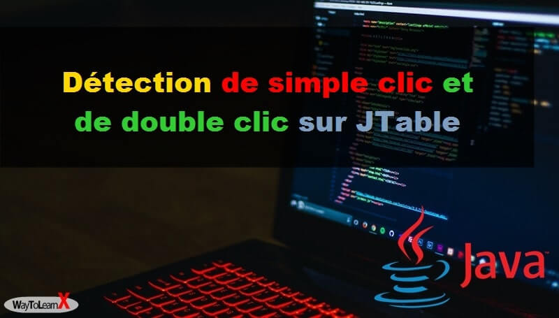 Détection de simple clic et de double clic sur JTable