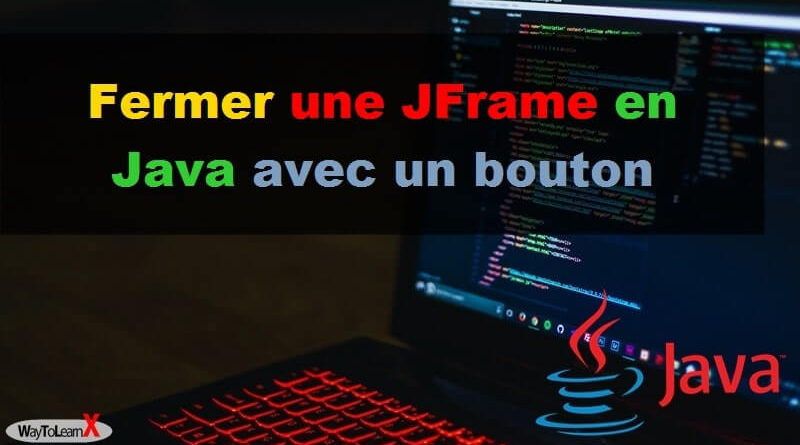 Fermer une JFrame en Java avec un bouton