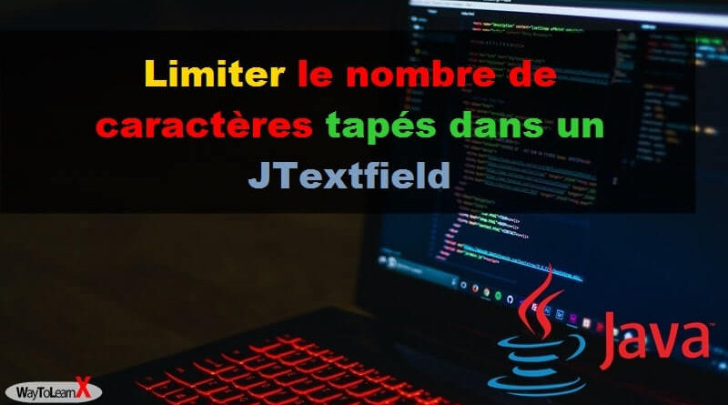 Limiter le nombre de caractères tapés dans un JTextfield