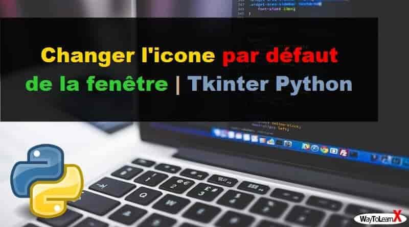 Changer l'icone par défaut de la fenêtre - Tkinter Python