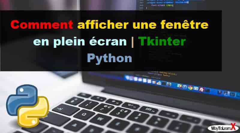 Comment-afficher-une-fenêtre-en-plein-écran-Tkinter-Python-1