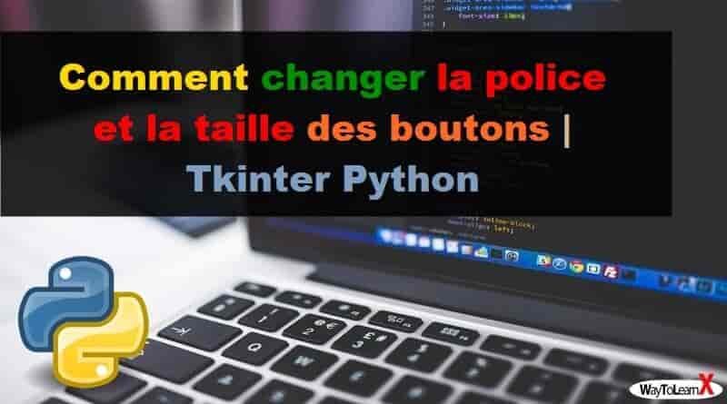 Comment changer la police et la taille des boutons - Tkinter Python