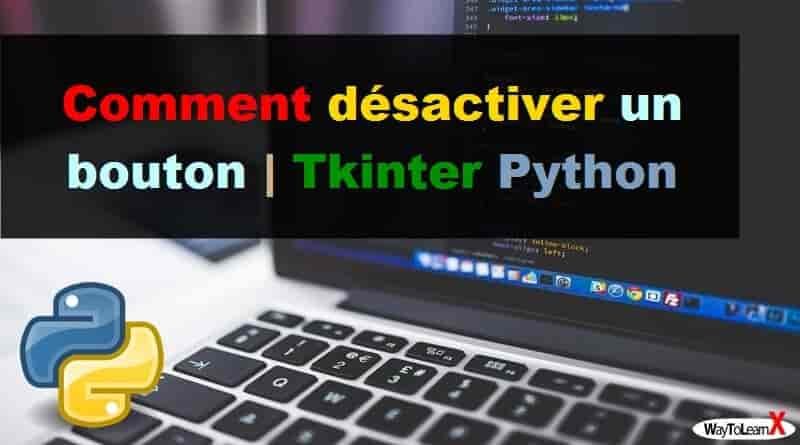 Comment désactiver un bouton Tkinter Python