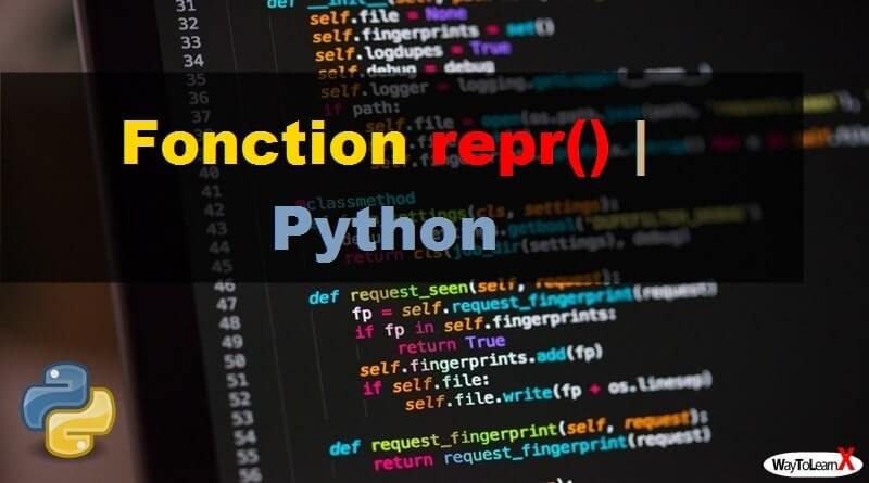 Fonction repr() – Python - WayToLearnX